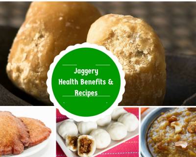 Health Benefits of Jaggery & 12 Recipes You Can Make With It