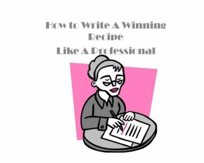How To Write A Recipe (A Winning Recipe)