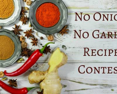 Recipe Contest : Get Creative With Your No Onion No Garlic Vegetarian Recipes