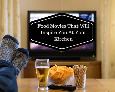 10 Best Movies You Must Watch That Will Inspire You In The Kitchen