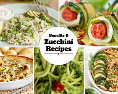 8 Amazing Benefits of Zucchini with 20 Delicious Recipes You Can Make